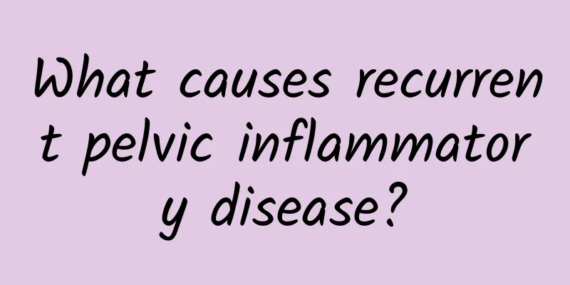 What causes recurrent pelvic inflammatory disease?
