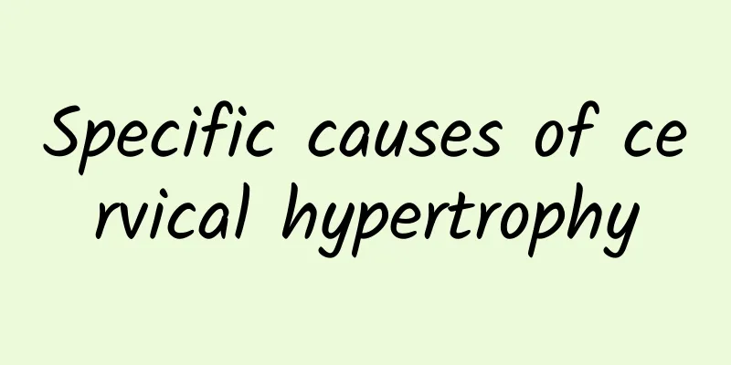 Specific causes of cervical hypertrophy