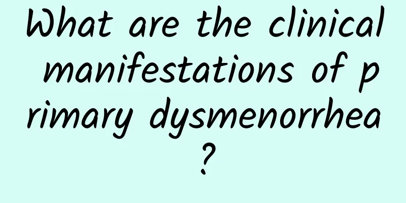 What are the clinical manifestations of primary dysmenorrhea?