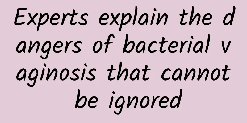 Experts explain the dangers of bacterial vaginosis that cannot be ignored