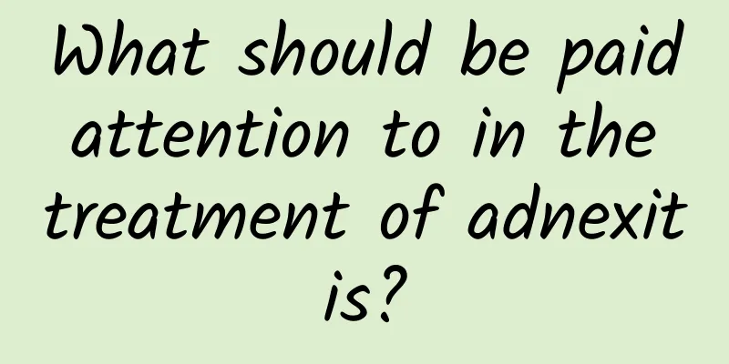 What should be paid attention to in the treatment of adnexitis?