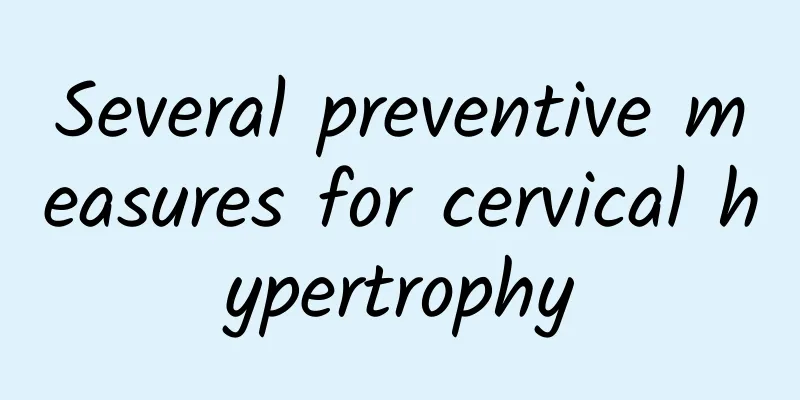 Several preventive measures for cervical hypertrophy