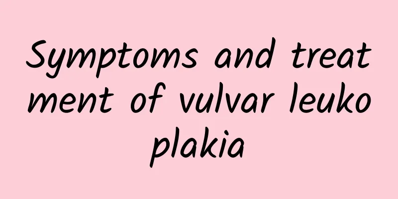 Symptoms and treatment of vulvar leukoplakia