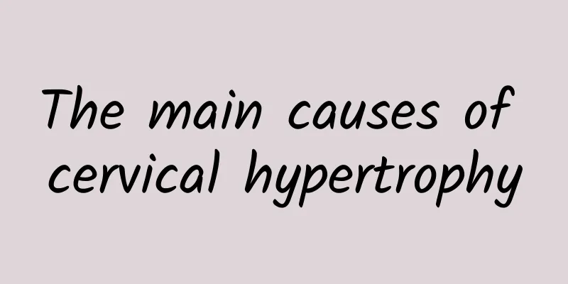 The main causes of cervical hypertrophy