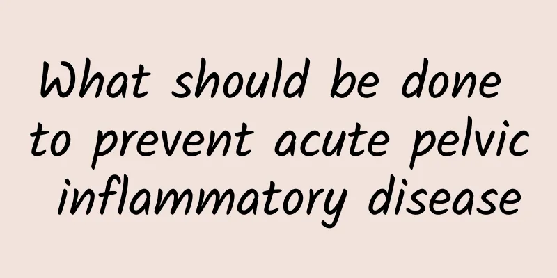 What should be done to prevent acute pelvic inflammatory disease