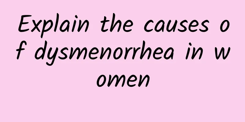 Explain the causes of dysmenorrhea in women