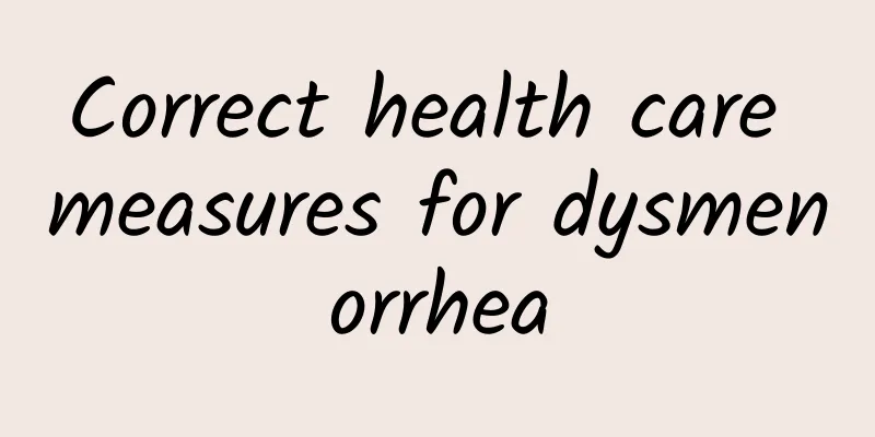 Correct health care measures for dysmenorrhea
