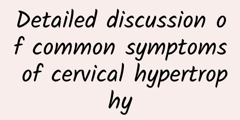 Detailed discussion of common symptoms of cervical hypertrophy