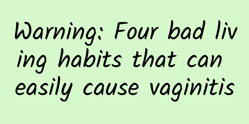 Warning: Four bad living habits that can easily cause vaginitis