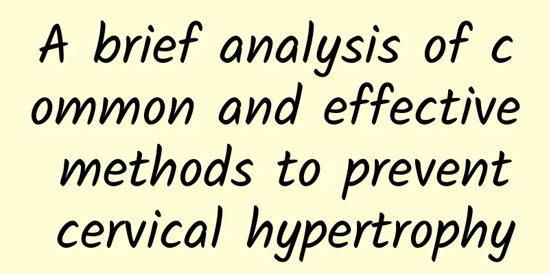 A brief analysis of common and effective methods to prevent cervical hypertrophy