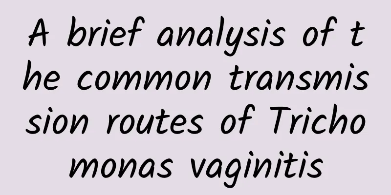 A brief analysis of the common transmission routes of Trichomonas vaginitis