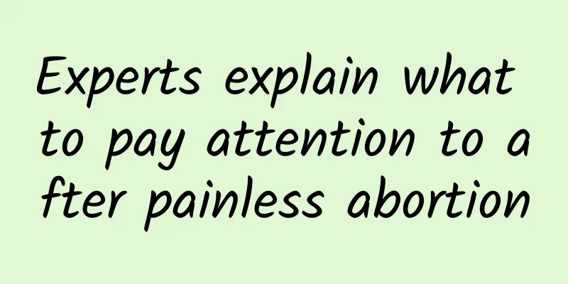 Experts explain what to pay attention to after painless abortion