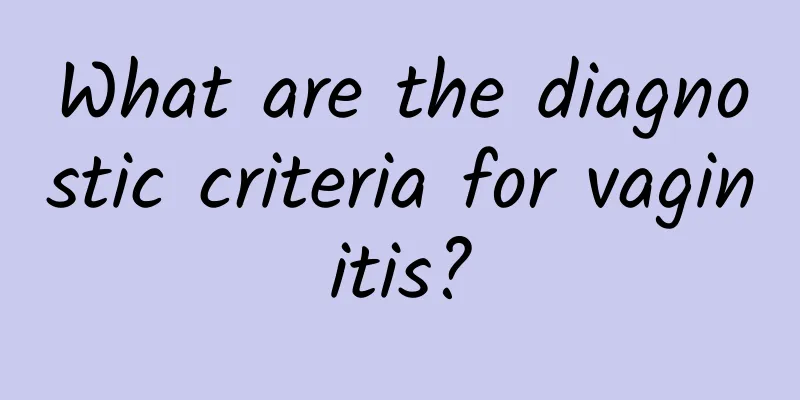 What are the diagnostic criteria for vaginitis?