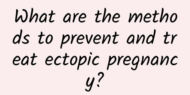 What are the methods to prevent and treat ectopic pregnancy?