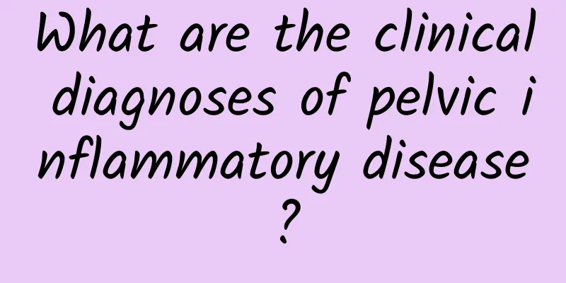 What are the clinical diagnoses of pelvic inflammatory disease?