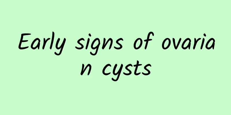 Early signs of ovarian cysts