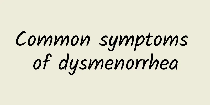 Common symptoms of dysmenorrhea