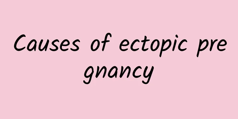 Causes of ectopic pregnancy