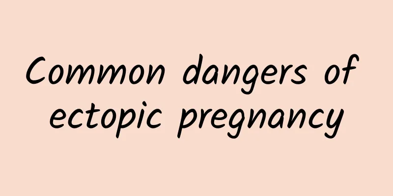 Common dangers of ectopic pregnancy