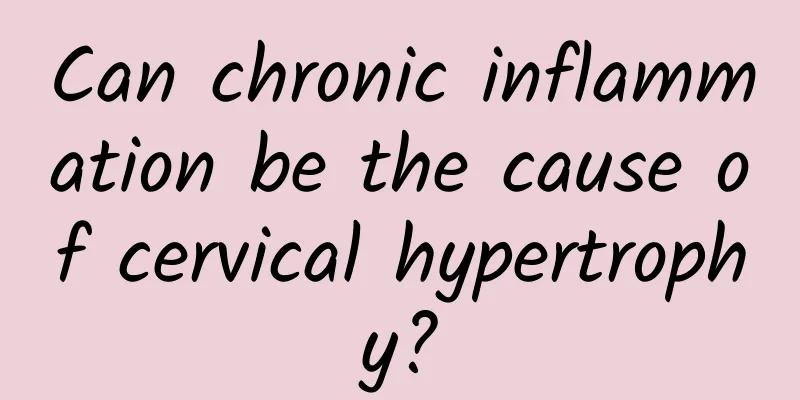 Can chronic inflammation be the cause of cervical hypertrophy?