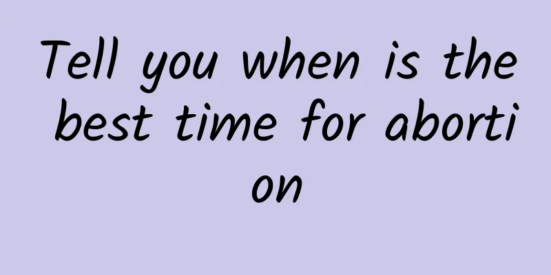 Tell you when is the best time for abortion