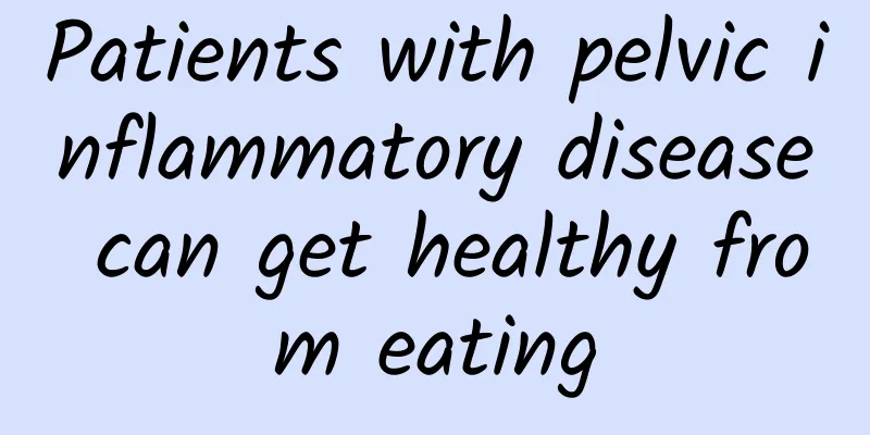Patients with pelvic inflammatory disease can get healthy from eating