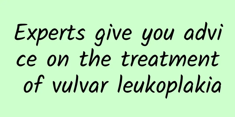 Experts give you advice on the treatment of vulvar leukoplakia