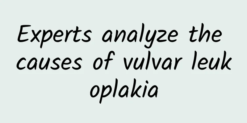 Experts analyze the causes of vulvar leukoplakia