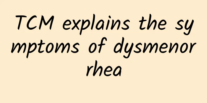 TCM explains the symptoms of dysmenorrhea