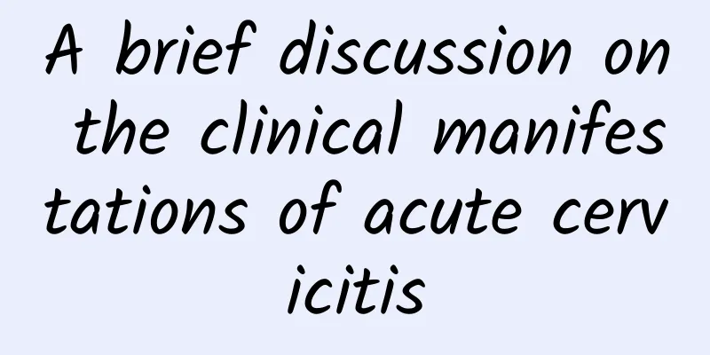 A brief discussion on the clinical manifestations of acute cervicitis