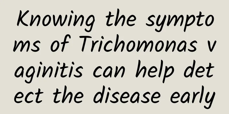 Knowing the symptoms of Trichomonas vaginitis can help detect the disease early