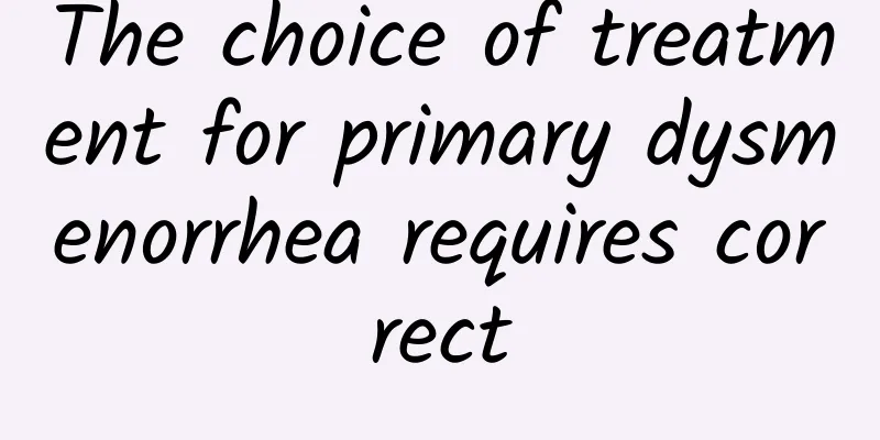 The choice of treatment for primary dysmenorrhea requires correct