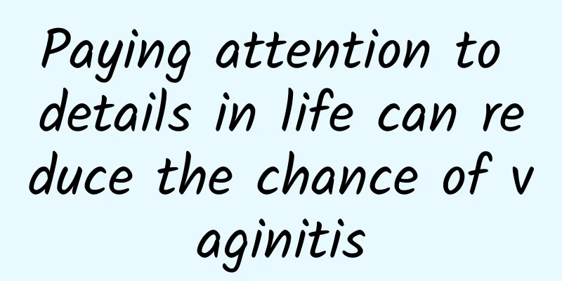 Paying attention to details in life can reduce the chance of vaginitis