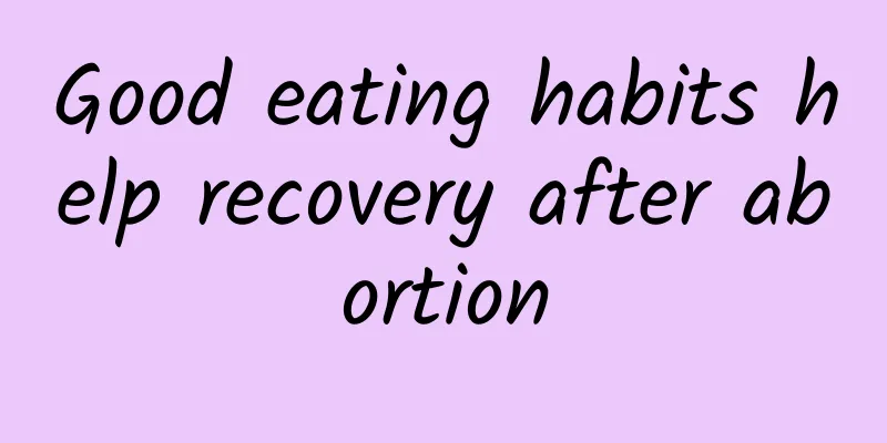 Good eating habits help recovery after abortion