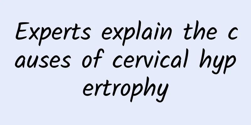 Experts explain the causes of cervical hypertrophy