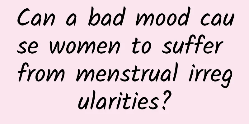 Can a bad mood cause women to suffer from menstrual irregularities?