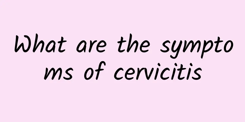 What are the symptoms of cervicitis