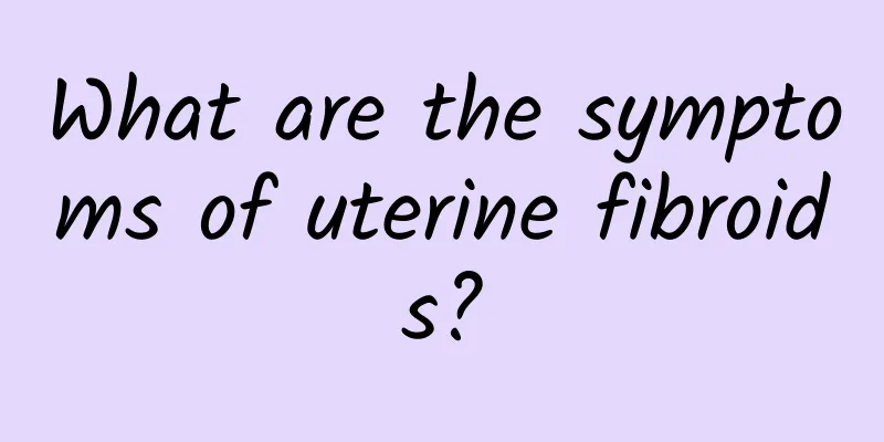 What are the symptoms of uterine fibroids?