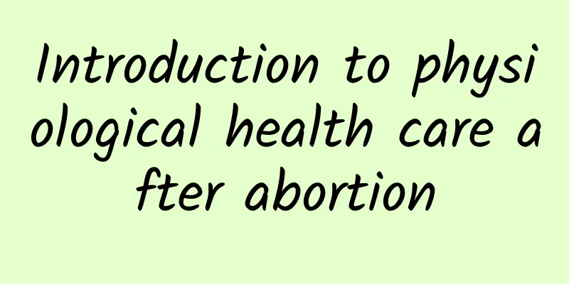 Introduction to physiological health care after abortion