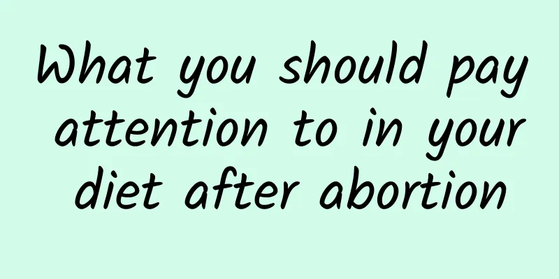 What you should pay attention to in your diet after abortion