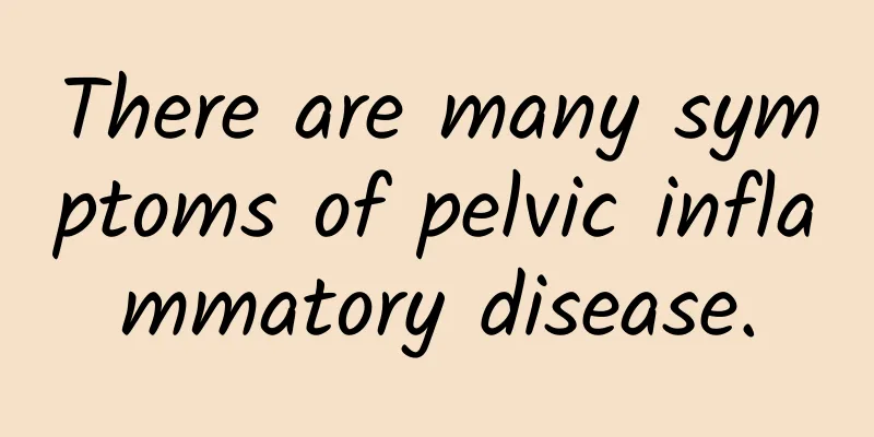 There are many symptoms of pelvic inflammatory disease.