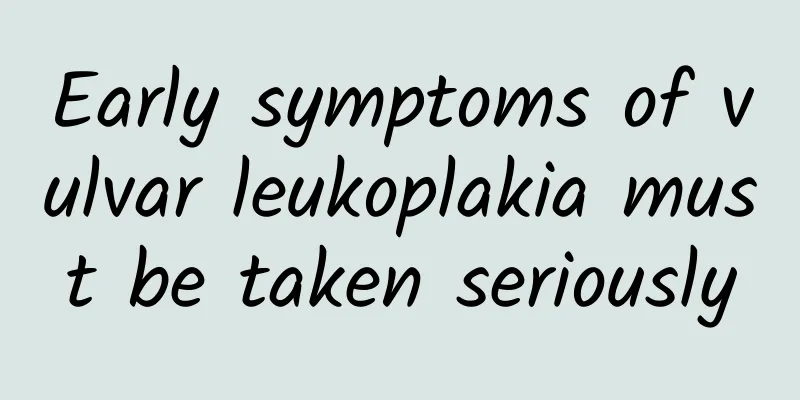 Early symptoms of vulvar leukoplakia must be taken seriously