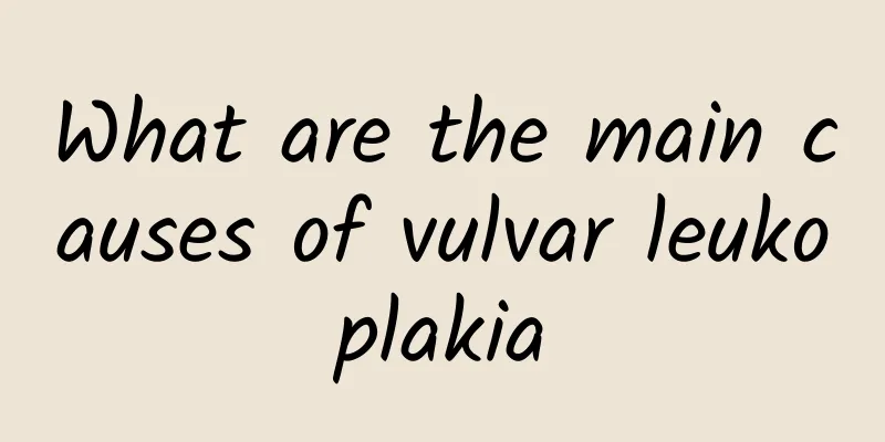 What are the main causes of vulvar leukoplakia