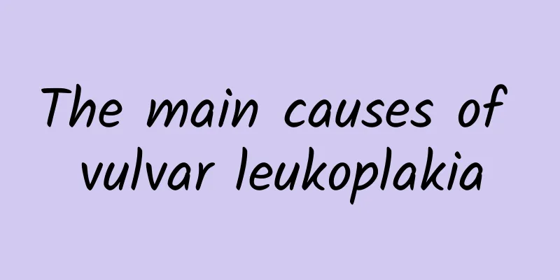 The main causes of vulvar leukoplakia
