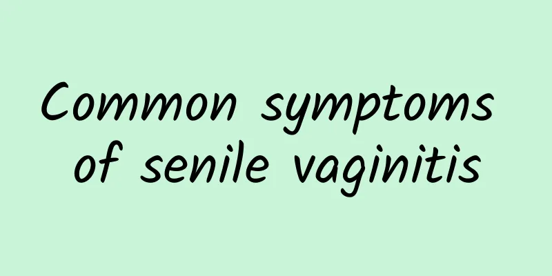 Common symptoms of senile vaginitis