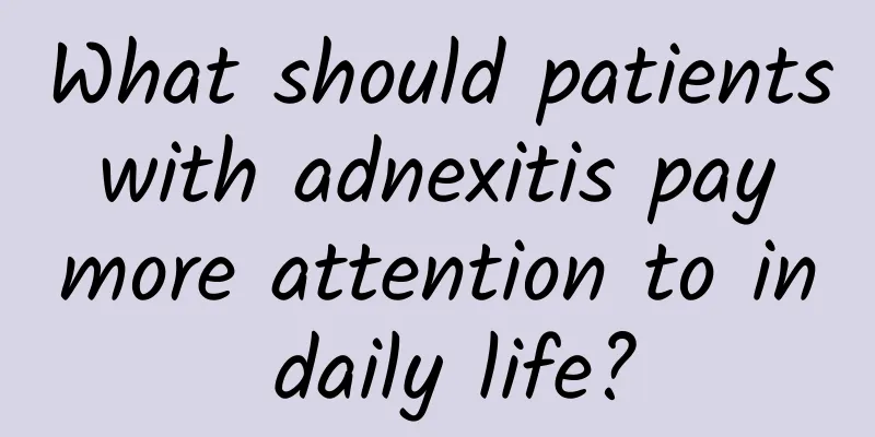 What should patients with adnexitis pay more attention to in daily life?