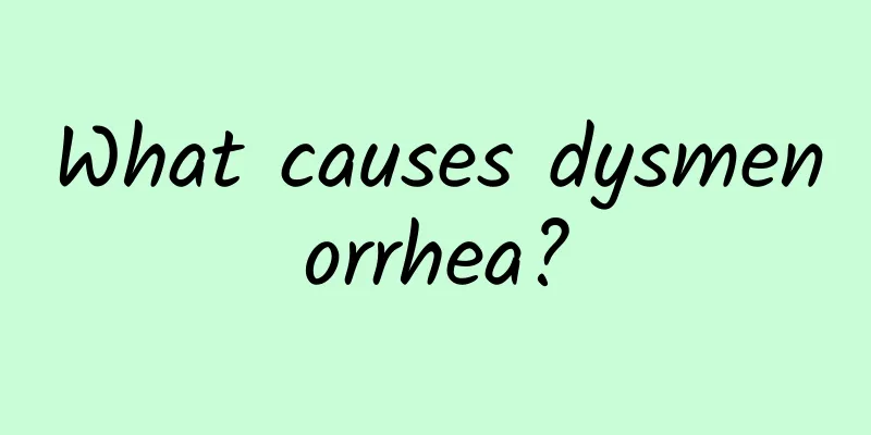 What causes dysmenorrhea?