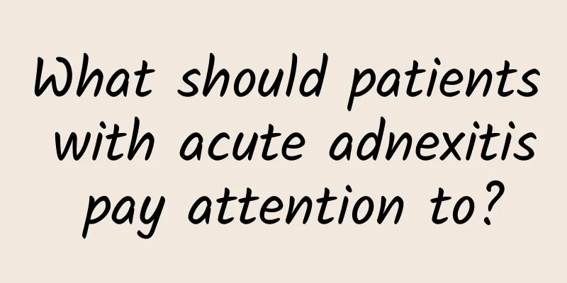 What should patients with acute adnexitis pay attention to?