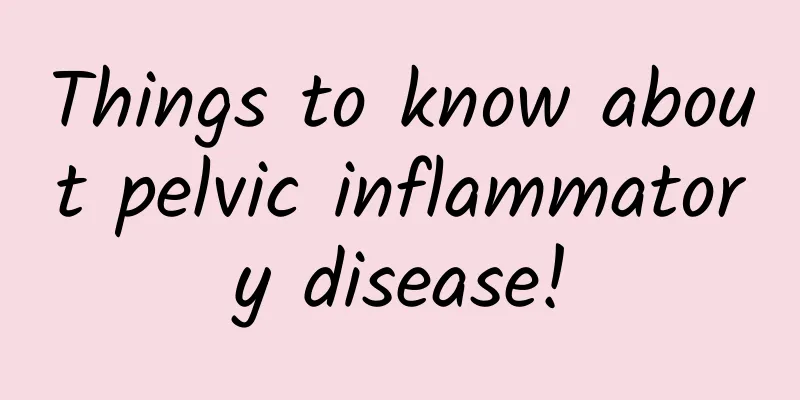 Things to know about pelvic inflammatory disease!
