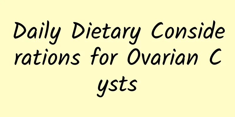 Daily Dietary Considerations for Ovarian Cysts